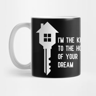 Real Estate - I'm the key to the house of your dream Mug